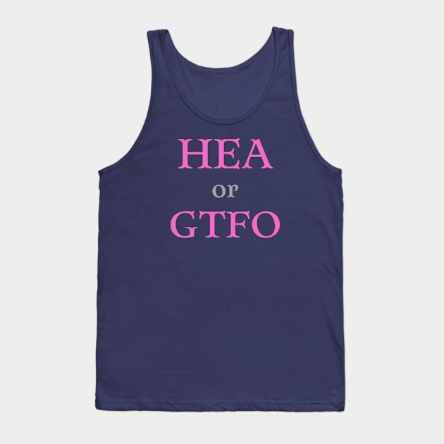 HEA or GTFO Tank Top by Hoydens R Us